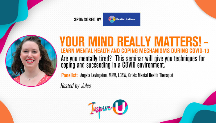 Inspire U: Your Mind Really Matters [Sponsored by Be Well Indiana]